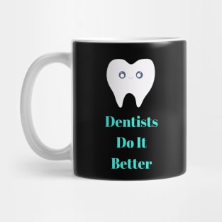 Dentists Do it Better Mug